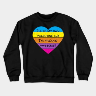 I'll Be My Own Valentine Colorful Heart Gift Crewneck Sweatshirt